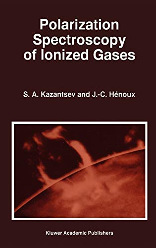 Polarization Spectroscopy of Ionized Gases (Astrophysics and Space Science Library, 200, Band 200)