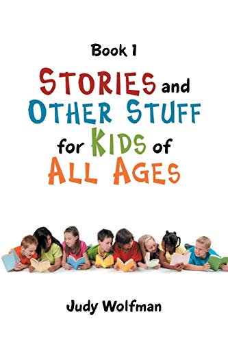 Stories and Other Stuff for Kids of All Ages: Book 1