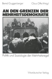 An den Grenzen der Mehrheitsdemokratie: Politik und Soziologie der Mehrheitsregel (German Edition)