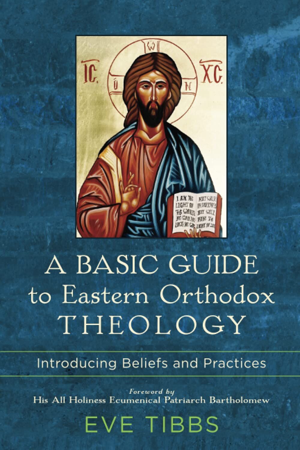 A Basic Guide to Eastern Orthodox Theology - Introducing Beliefs and Practices