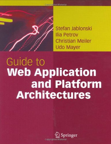 Guide to Web Application and Platform Architectures (Springer Professional Computing)