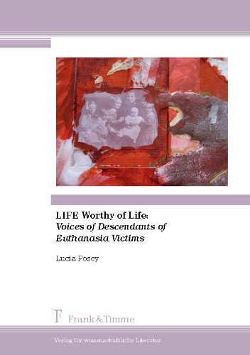 LIFE Worthy of Life: Voices of Descendants of Euthanasia Victims