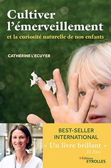 Cultiver l'émerveillement: Et la curiosité naturelle de nos enfants von L'Ecuyer, Catherine | Buch | Zustand sehr gut