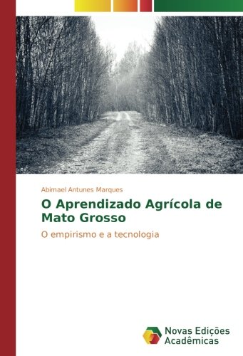 O Aprendizado Agrícola de Mato Grosso: O empirismo e a tecnologia