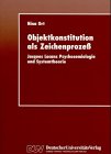 Objektkonstitution als Zeichenprozeß: Jacques Lacans Psychosemiologie und Systemtheorie