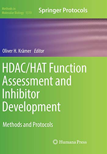 HDAC/HAT Function Assessment and Inhibitor Development: Methods and Protocols (Methods in Molecular Biology, Band 1510)