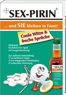 SEX-PIRIN..... uns Sie bleiben in Form!: Coole Witze & freche Sprüche