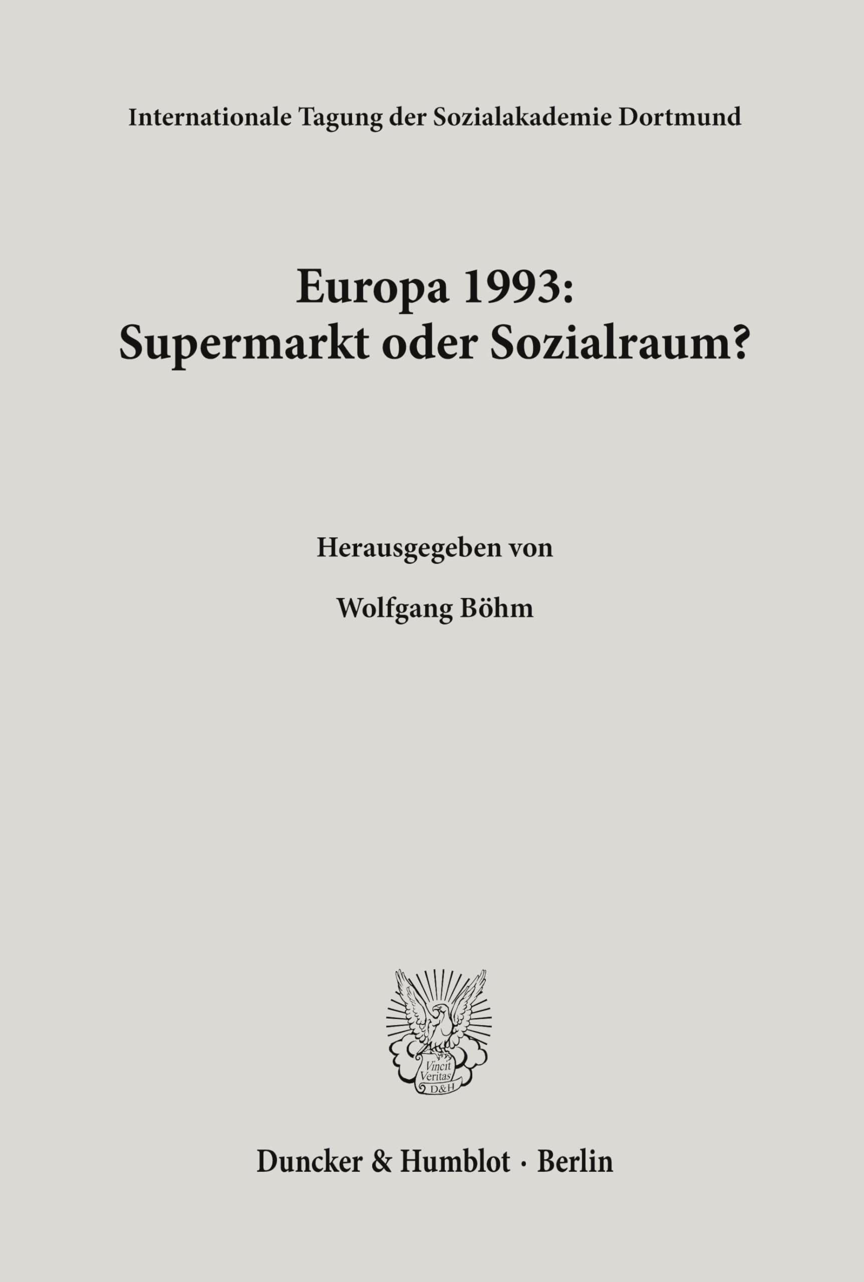Europa 1993: Supermarkt oder Sozialraum?: 20. Internationale Tagung der Sozialakademie Dortmund. (Internationale Tagungen der Sozialakademie Dortmund)