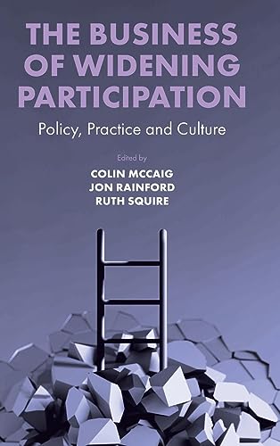 The Business of Widening Participation: Policy, Practice and Culture