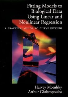 Fitting Models to Biological Data Using Linear and Nonlinear Regression: A Practical Guide to Curve Fitting