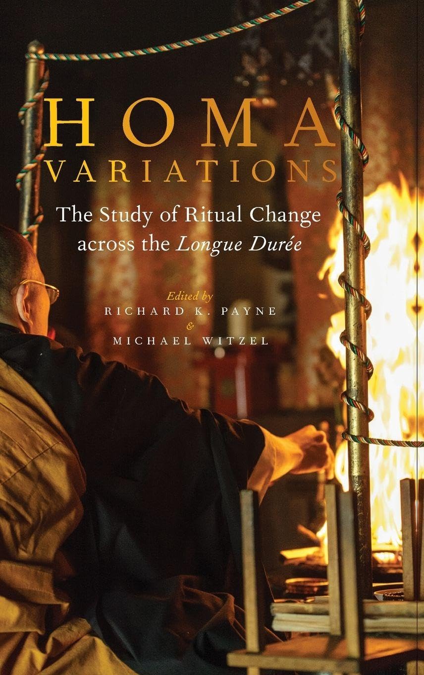 Homa Variations: The Study of Ritual Change Across the Longue Durée (Oxford Ritual Studies)