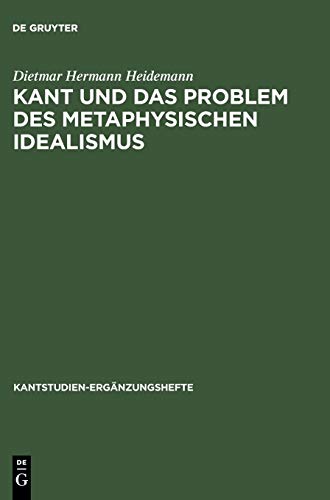 Kant und das Problem des metaphysischen Idealismus (Kantstudien-Ergänzungshefte, 131)