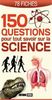 150 questions pour tout savoir sur la science : 78 fiches