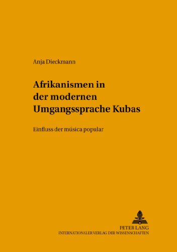 Afrikanismen in der modernen Umgangssprache Kubas: Einfluss der música popular (Sprachen, Gesellschaften und Kulturen in Lateinamerika / Lenguas, sociedades y culturas en Latinoamérica)