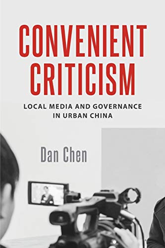 Convenient Criticism: Local Media and Governance in Urban China