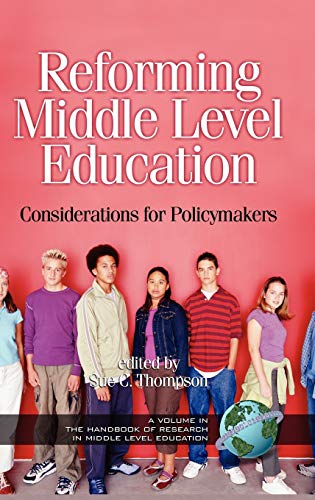 Reforming Middle Level Education: Considerations for Policymakers (Hc) (Handbook of Research in Middle Level Education Series.)