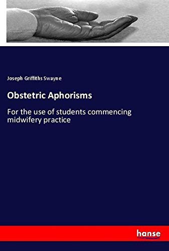 Obstetric Aphorisms: For the use of students commencing midwifery practice