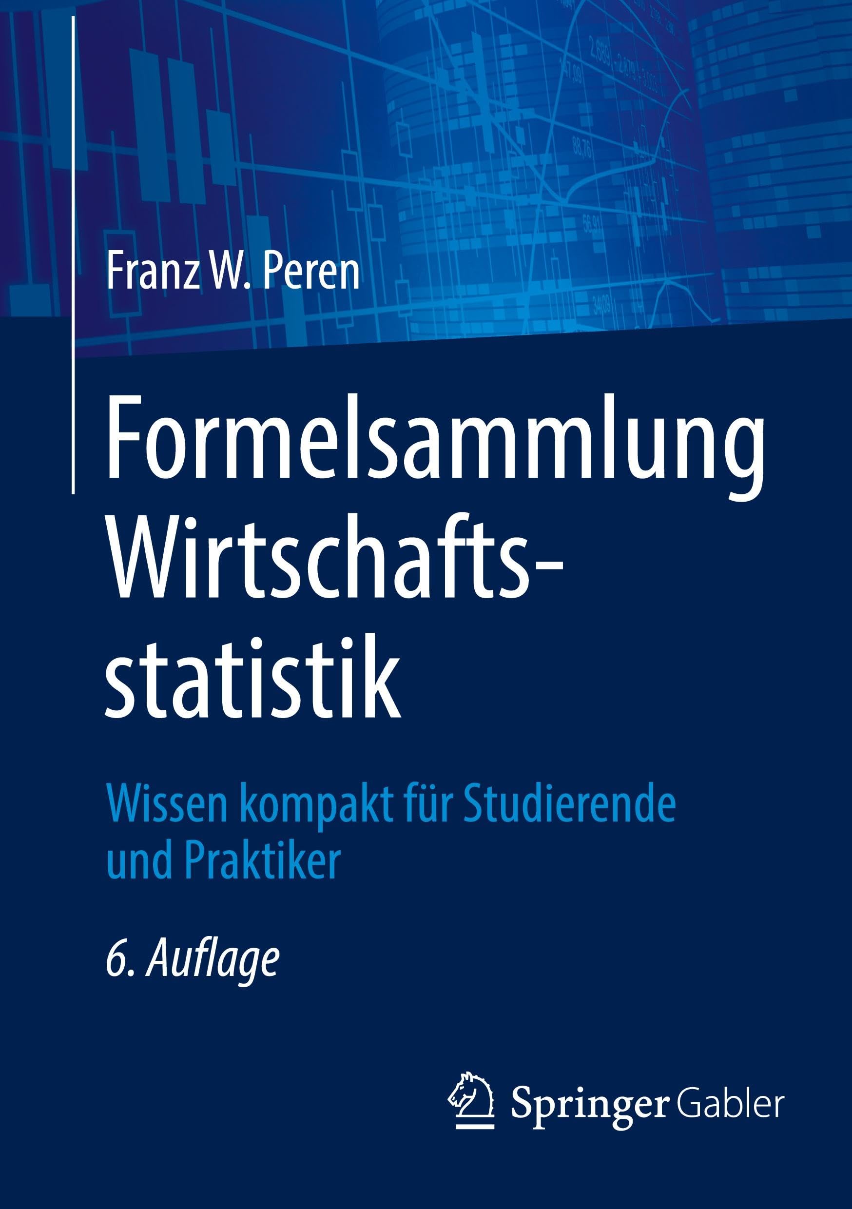 Formelsammlung Wirtschaftsstatistik: Wissen kompakt für Studierende und Praktiker