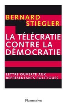 La télécratie contre la démocratie : lettre ouverte aux représentants politiques