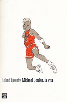 Michael Jordan, la vita (Vite inattese)