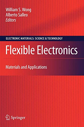 Flexible Electronics: Materials and Applications (Electronic Materials: Science & Technology, Band 11)