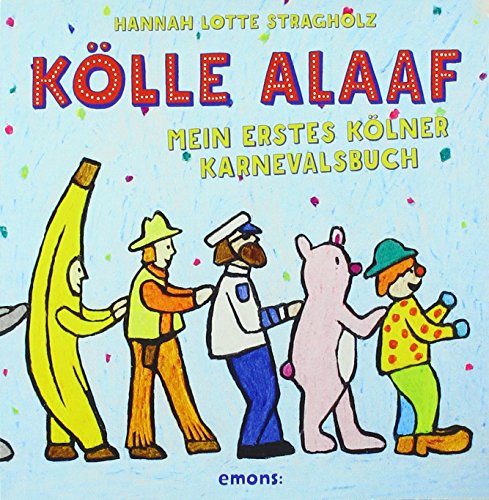 Kölle Alaaf: Mein erstes Kölner Karnevalsbuch