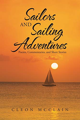 Sailors and Sailing Adventures: Poems, Commentaries, and Short Stories