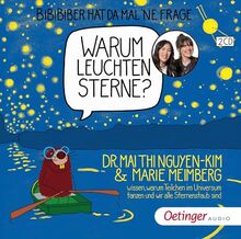 BiBiBiber hat da mal 'ne Frage. Warum leuchten Sterne?: Dr. Mai Thi Nguyen-Kim & Marie Meimberg wissen, warum Teilchen im Universum tanzen und wir alle Sternenstaub sind