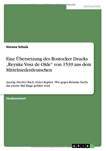 Eine Übersetzung des Rostocker Drucks Reynke Vosz de Olde von 1539 aus dem Mittelniederdeutschen: Auszug: Zweites Buch. Erstes Kapitel - Wie gegen Reineke Fuchs das zweite Mal Klage geführt wird