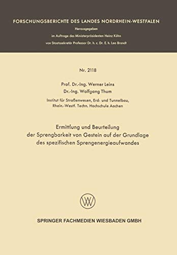 Ermittlung und Beurteilung der Sprengbarkeit von Gestein auf der Grundlage des spezifischen Sprengenergieaufwandes (Forschungsberichte des Landes Nordrhein-Westfalen)