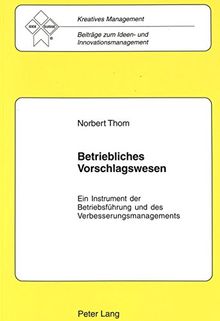 Betriebliches Vorschlagswesen: Ein Instrument der Betriebsführung und des Verbesserungsmanagements
