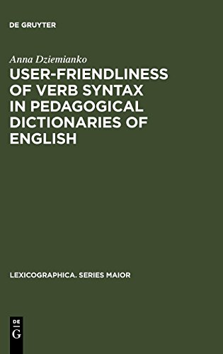 User-friendliness of verb syntax in pedagogical dictionaries of English (Lexicographica. Series Maior, Band 130)
