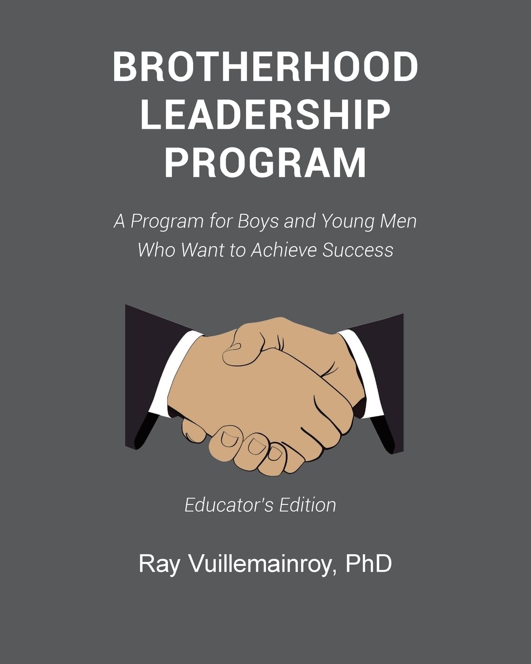 Brotherhood Leadership Program: A Program for Boys and Young Men Who Want to Achieve Success