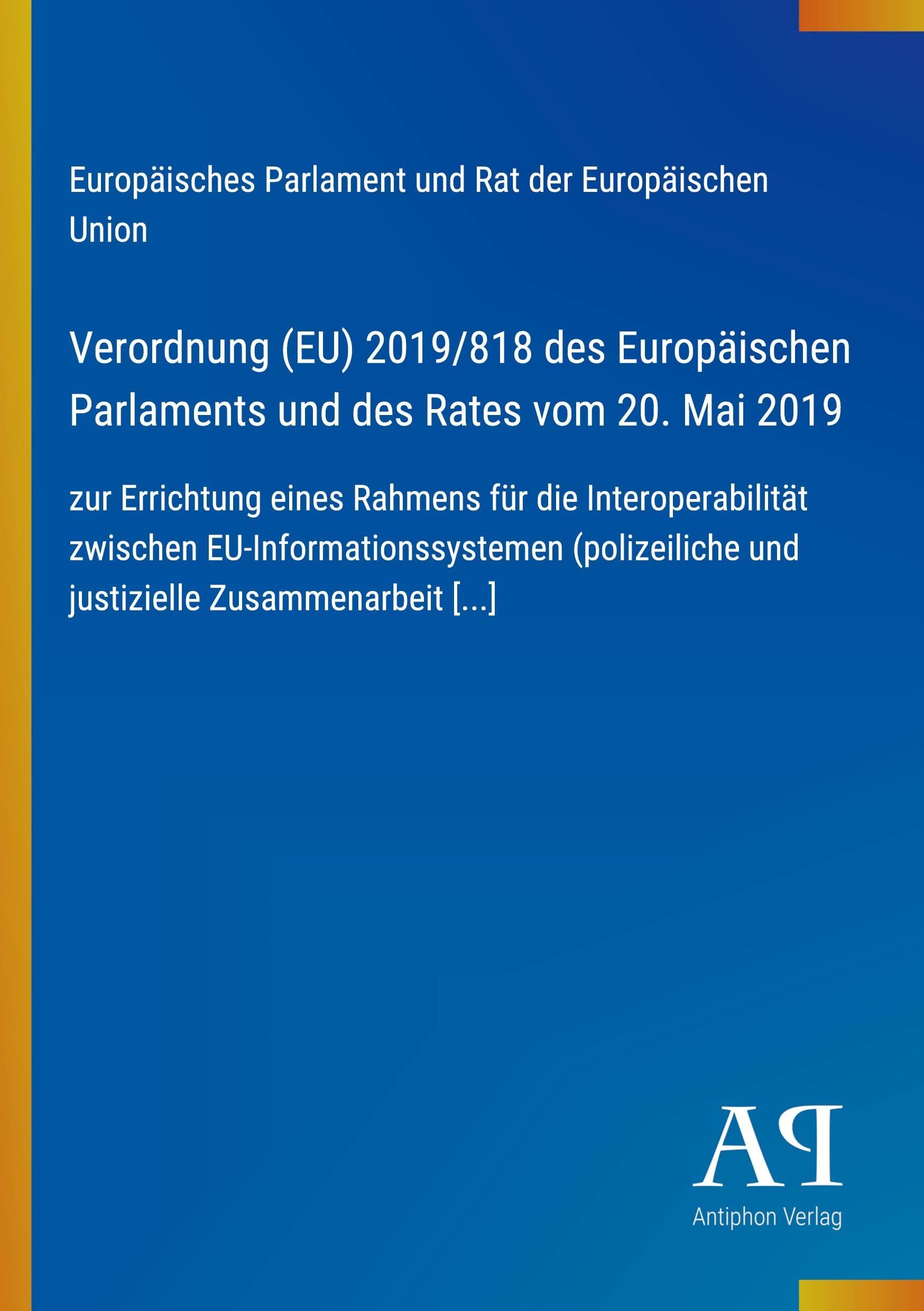 Verordnung (EU) 2019/818 des Europäischen Parlaments und des Rates vom 20. Mai 2019