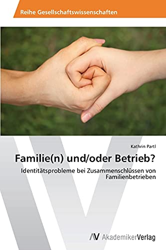 Familie(n) und/oder Betrieb?: Identitätsprobleme bei Zusammenschlüssen von Familienbetrieben