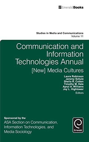 Communication and Information Technologies Annual: [New] Media Cultures (Studies in Media and Communications, Band 11)