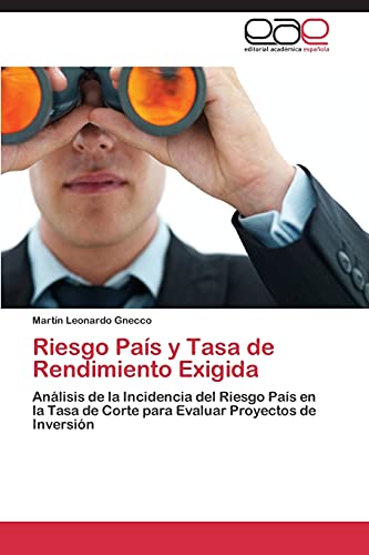 Riesgo País y Tasa de Rendimiento Exigida: Análisis de la Incidencia del Riesgo País en la Tasa de Corte para Evaluar Proyectos de Inversión