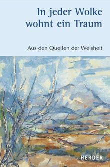 In jeder Wolke wohnt ein Traum. Aus den Quellen der Weisheit