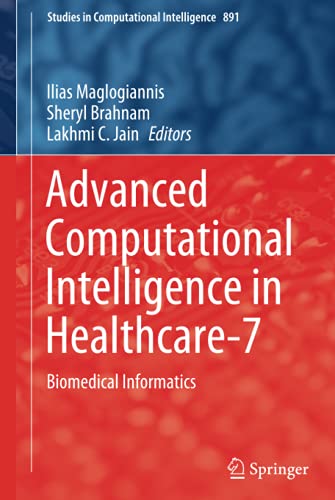 Advanced Computational Intelligence in Healthcare-7: Biomedical Informatics (Studies in Computational Intelligence, 891, Band 891)