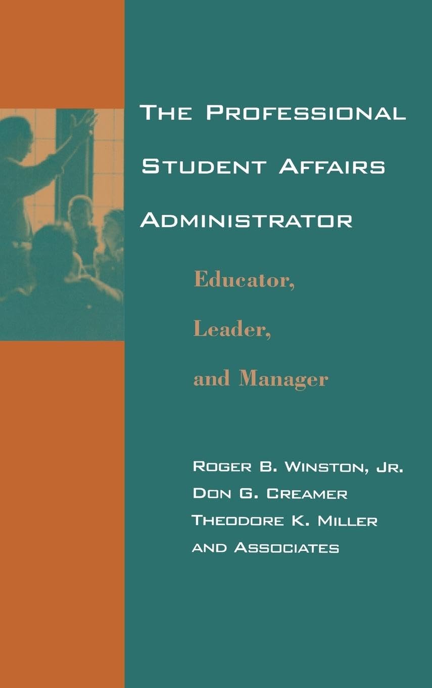 The Professional Student Affairs Administrator: Educator, Leader, and Manager
