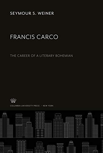 Francis Carco: The Career of a Literary Bohemian