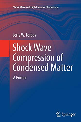 Shock Wave Compression of Condensed Matter: A Primer (Shock Wave and High Pressure Phenomena)
