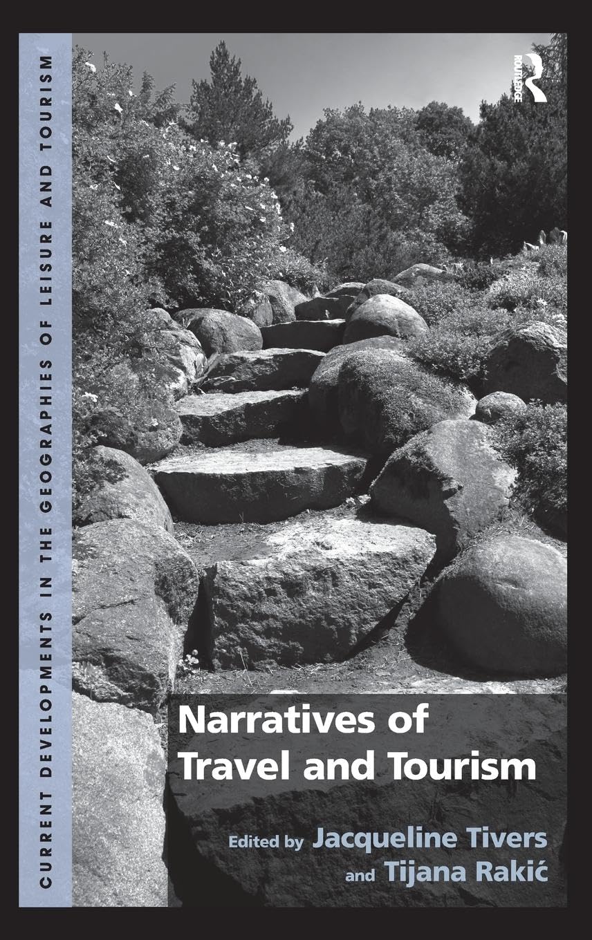 Narratives of Travel and Tourism (Current Developments in the Geographies of Leisure and Tourism)
