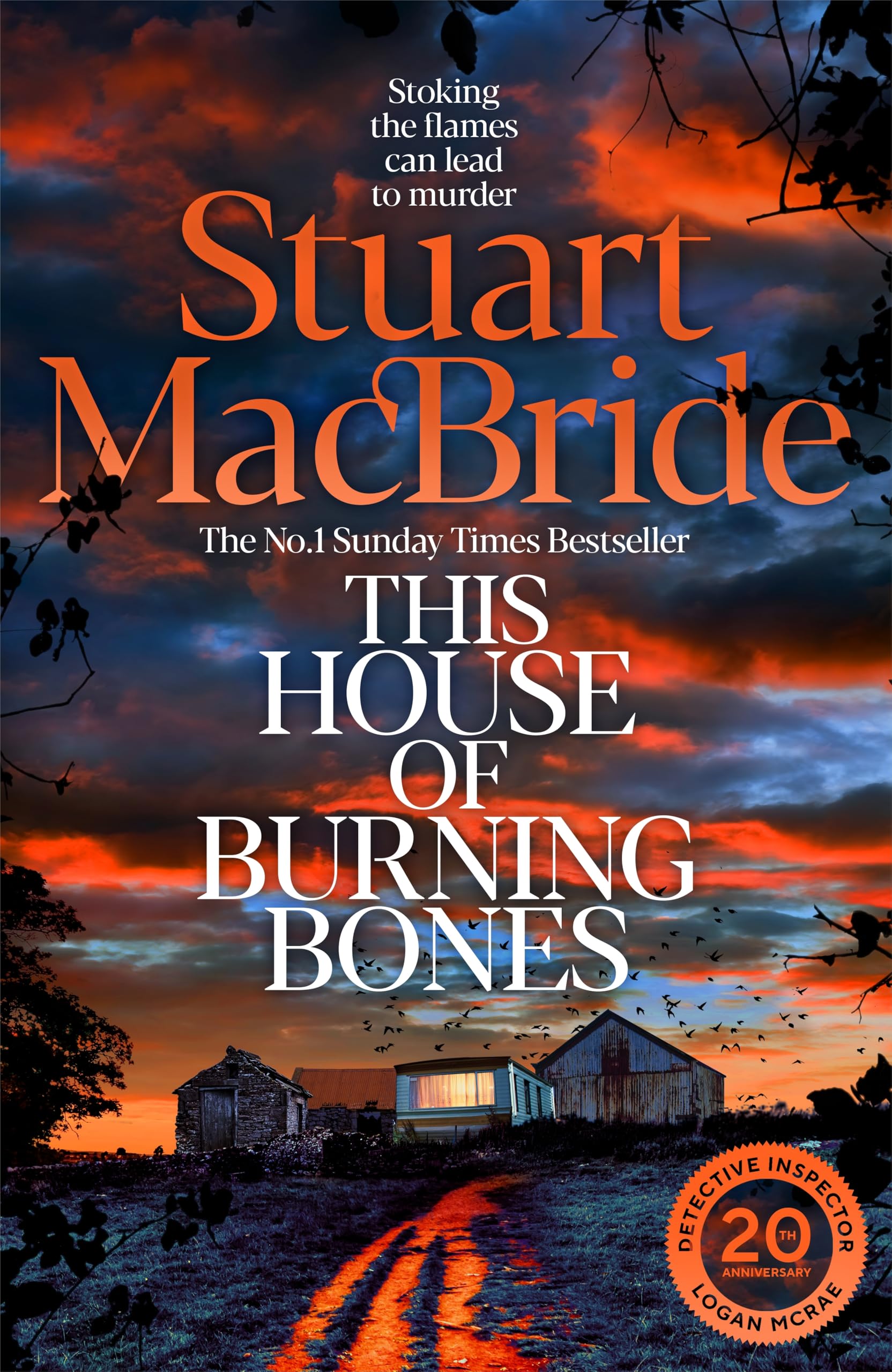 This House of Burning Bones: A Dark And Twisty Police Procedural Featuring Logan McRae, From Sunday Times Bestselling Author Stuart MacBride (Logan Mcrae, 13)