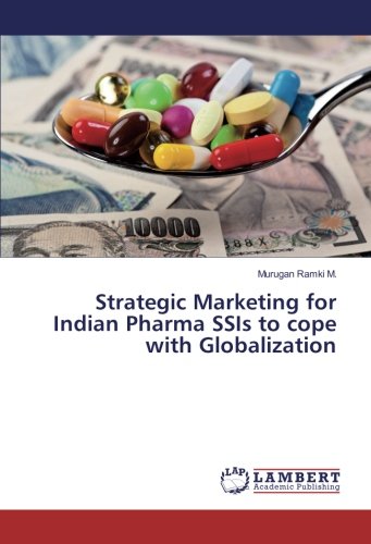 Strategic Marketing for Indian Pharma SSIs to cope with Globalization
