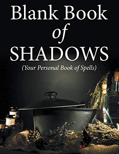 Blank Book Of Shadows: (Your Personal Book Of Spells)