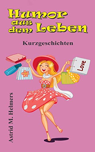 Humor aus dem Leben: Kurzgeschichten