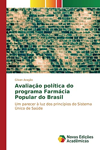 Avaliação política do programa Farmácia Popular do Brasil: Um parecer à luz dos princípios do Sistema Único de Saúde
