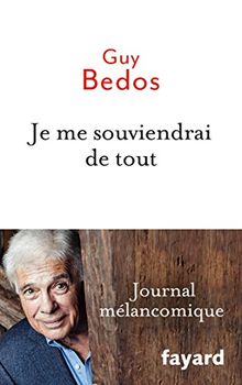 Je me souviendrai de tout : journal mélancomique