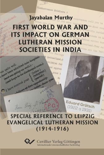 First World War and its Impact on German Lutheran Mission Societies in India.: Special Reference to Leipzig Evangelical Lutheran Mission (1914-1916).
